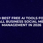 10 Best Free AI Tools for Small Business Social Media Management in 2026