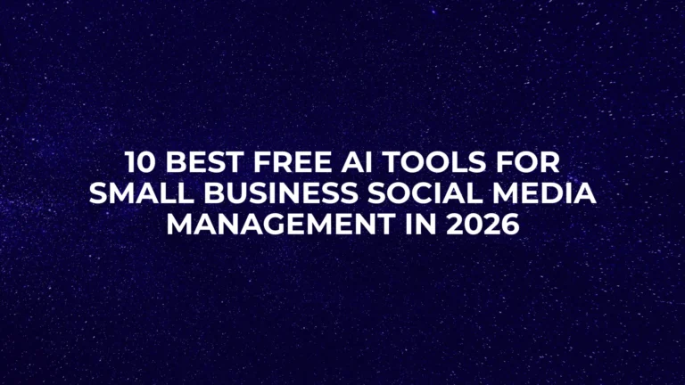 10 Best Free AI Tools for Small Business Social Media Management in 2026