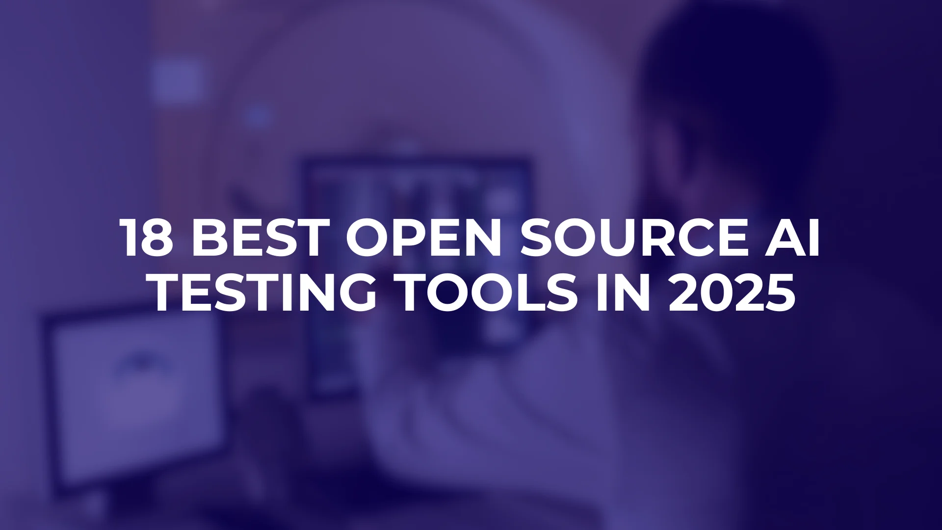 18 Best Open Source AI Testing Tools in 2025