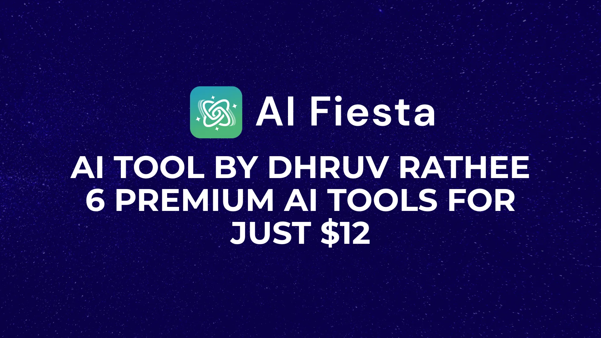 AI Fiesta by Dhruv Rathee 6 Premium AI Tools for Just $12