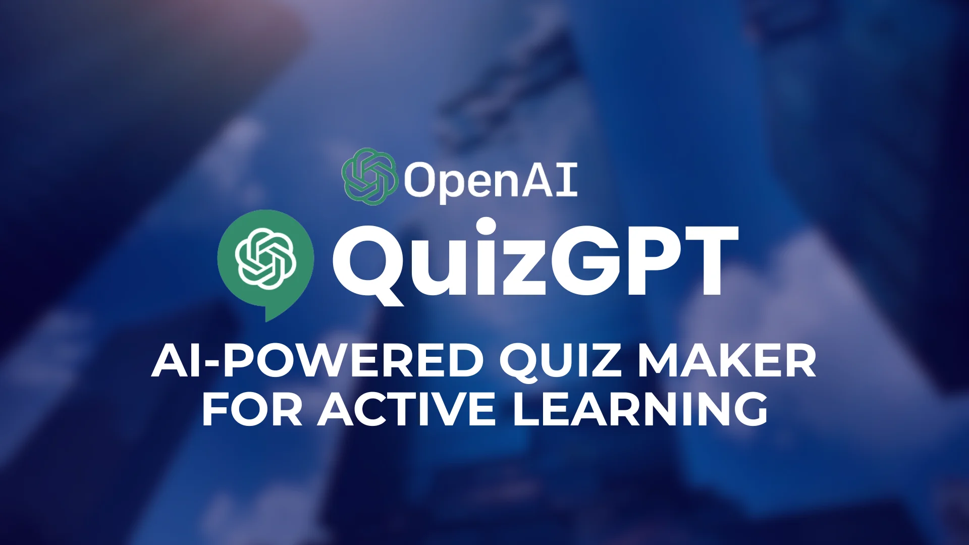 QuizGPT by OpenAI: AI-Powered Quiz Maker for Active Learning