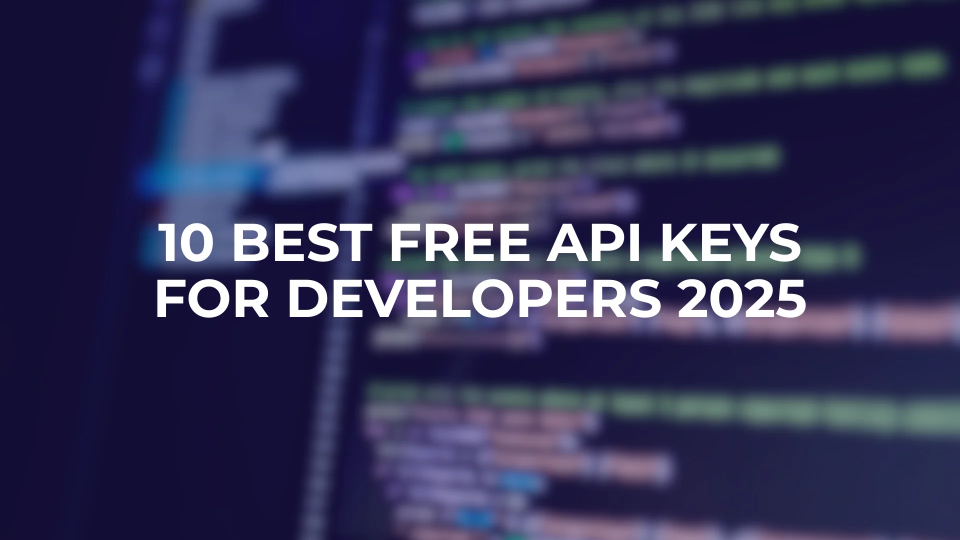 10 Best Free API Keys for Developers 2025