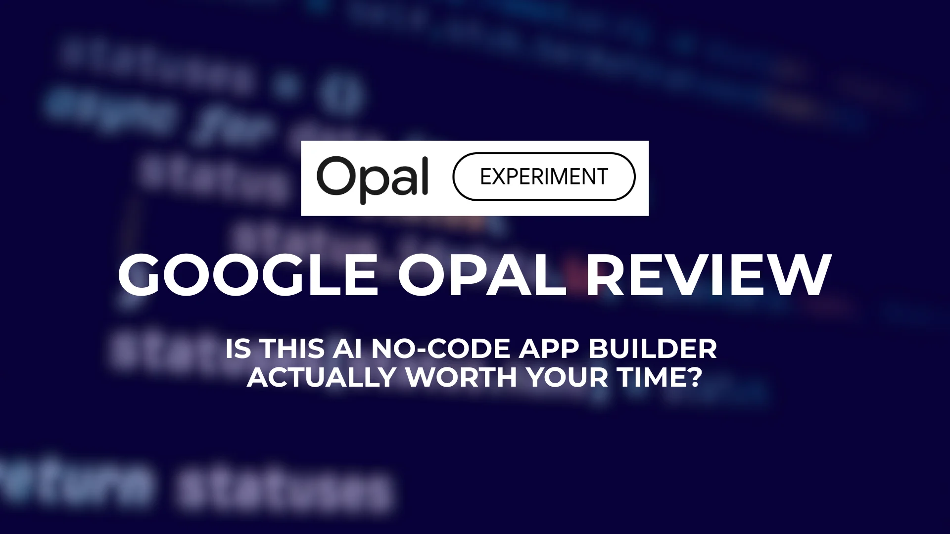 Google Opal Review: Is This AI No-Code App Builder Actually Worth Your Time