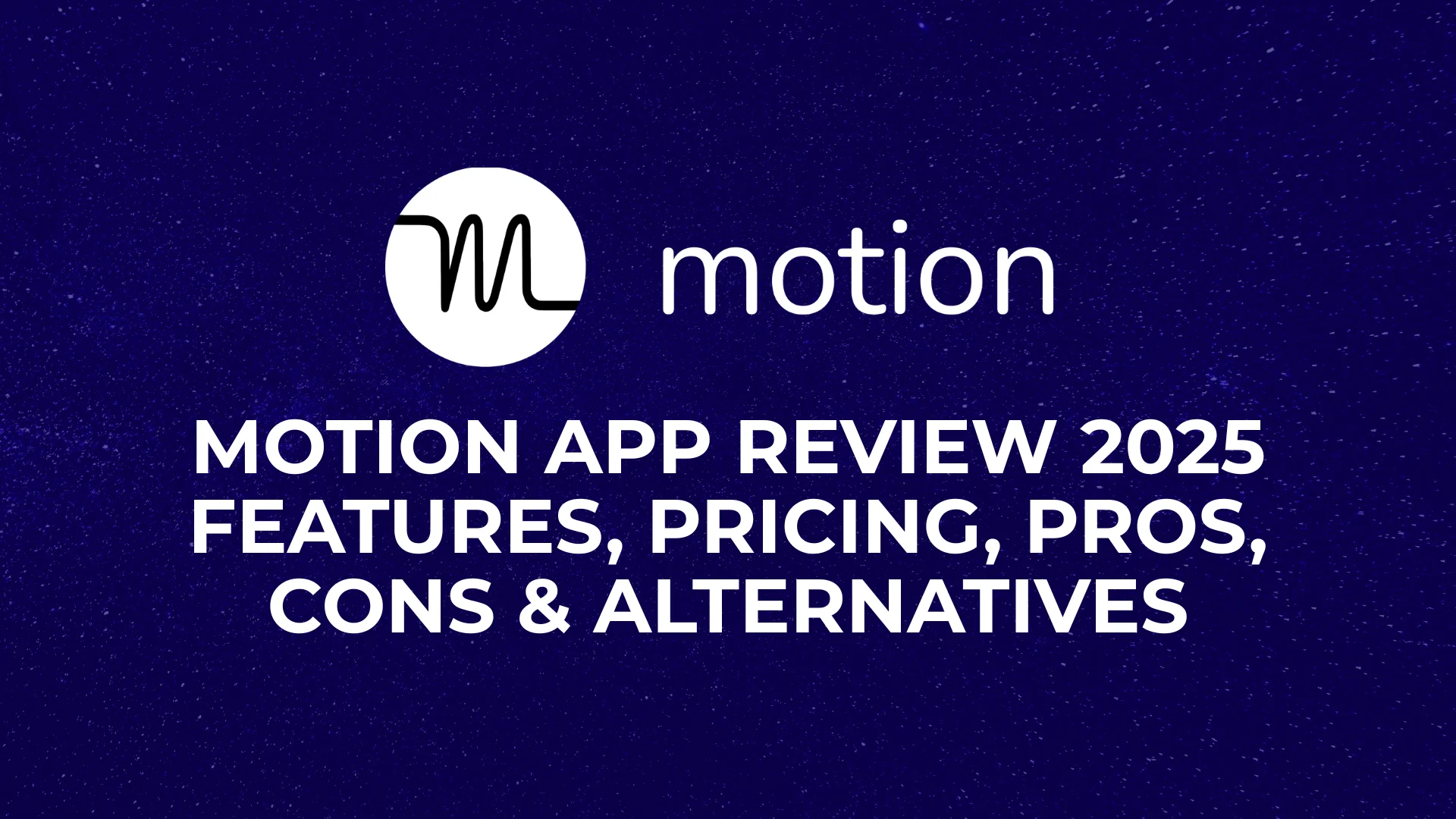 Motion App Review 2025 Features, Pricing, Pros, Cons & Alternatives