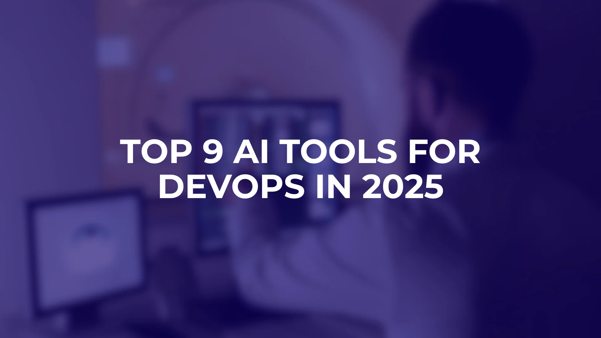 Top 9 AI Tools for DevOps