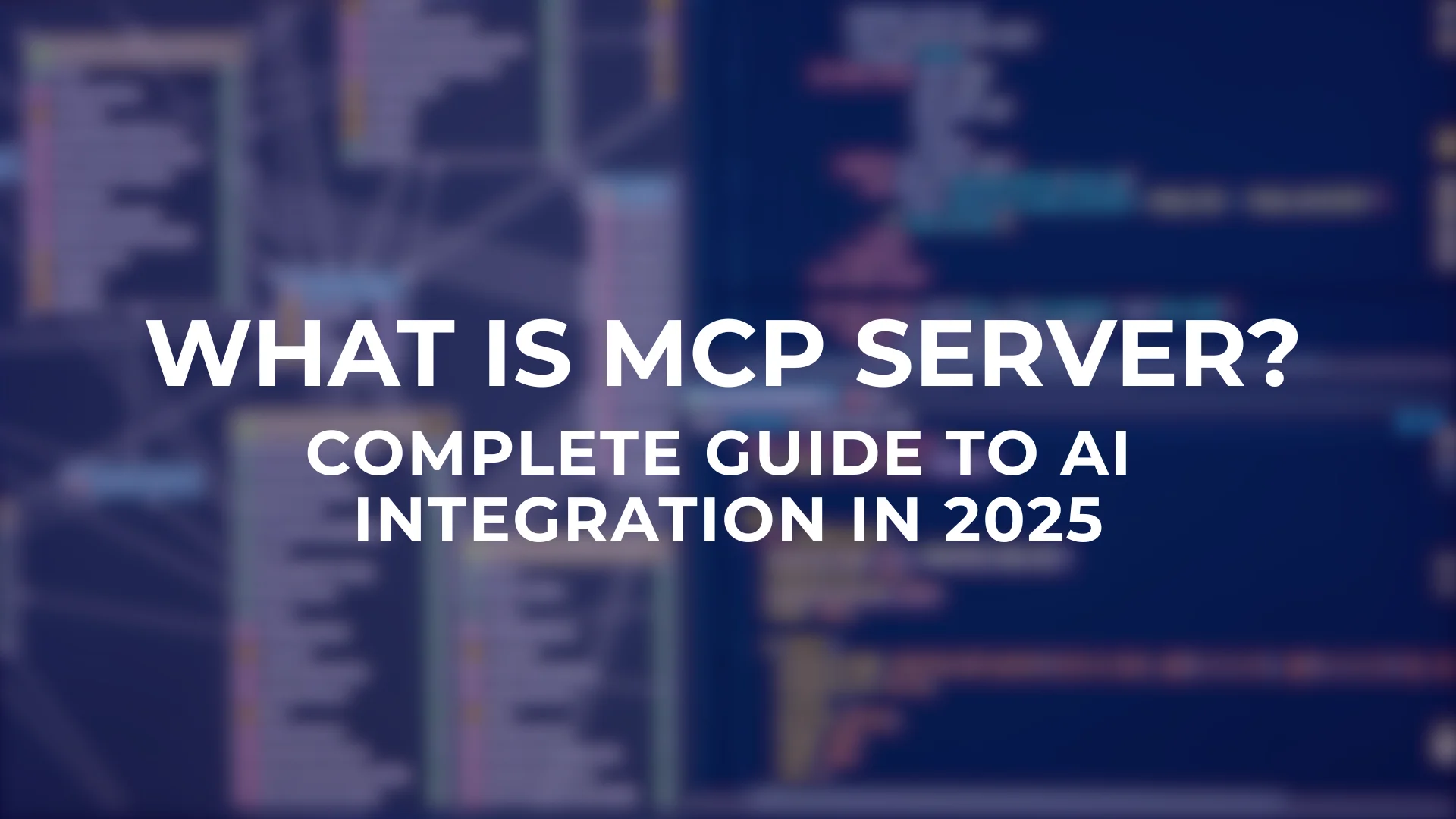 What is MCP Server Complete Guide to AI Integration in 2025