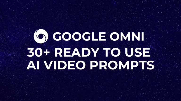 Google Omni 30+ Ready to Use AI VIDEO Prompts