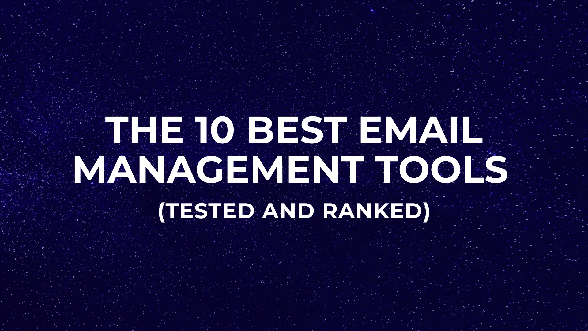 The 10 Best Email Management Tools (Tested and Ranked)
